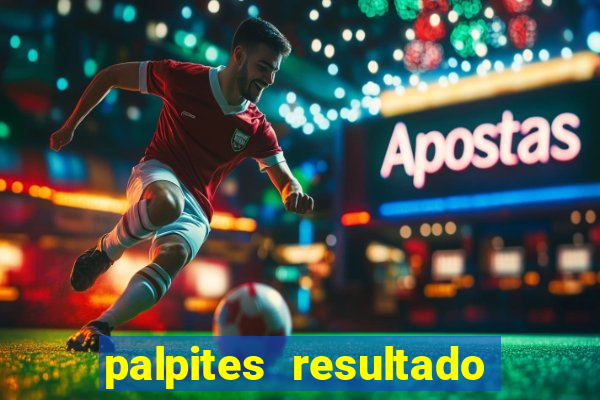 palpites resultado correto jogos de hoje